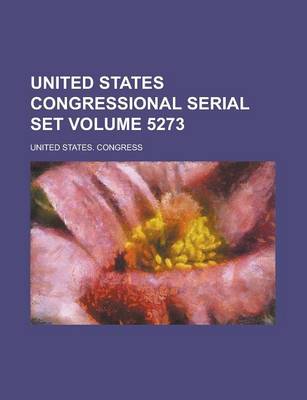 Book cover for United States Congressional Serial Set Volume 5273