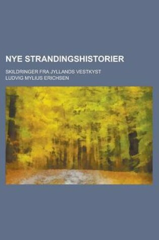 Cover of Nye Strandingshistorier; Skildringer Fra Jyllands Vestkyst