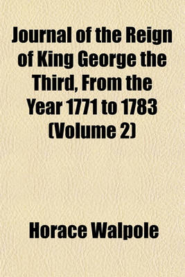 Book cover for Journal of the Reign of King George the Third, from the Year 1771 to 1783 (Volume 2)