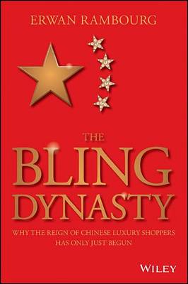 Book cover for Bling Dynasty, The: Why the Reign of Chinese Luxury Shoppers Has Only Just Begun