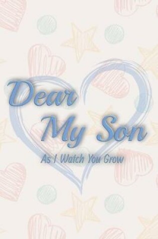 Cover of Dear My Son As I Watch You Grow