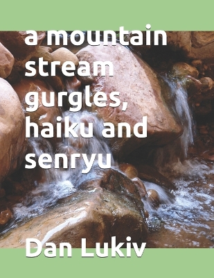 Book cover for A mountain stream gurgles, haiku and senryu