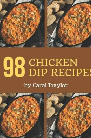 Cover of 98 Chicken Dip Recipes