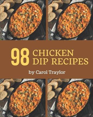 Book cover for 98 Chicken Dip Recipes