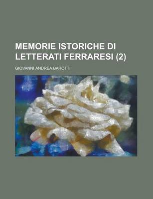 Book cover for Memorie Istoriche Di Letterati Ferraresi (2)