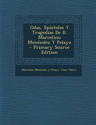 Book cover for Odas, Epistolas y Tragedias de D. Marcelino Menendez y Pelayo - Primary Source Edition