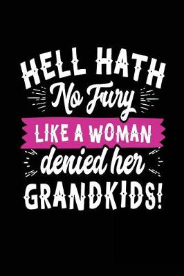 Book cover for Hell Hath No Fury Like A Woman Denied Her Grandkids