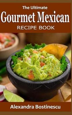 Book cover for The Ultimate Gourmet Mexican Recipe Book