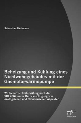 Cover of Beheizung und Kuhlung eines Nichtwohngebaudes mit der Gasmotorwarmepumpe