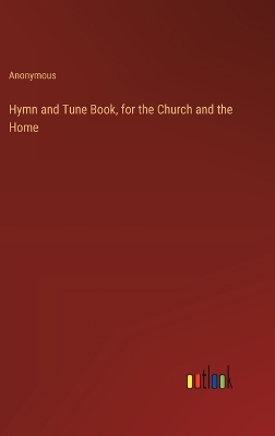 Book cover for Hymn and Tune Book, for the Church and the Home