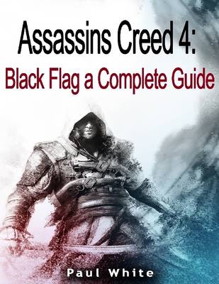 Book cover for Assassins Creed 4: Black Flag a Complete Guide