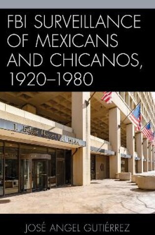 Cover of FBI Surveillance of Mexicans and Chicanos, 1920-1980