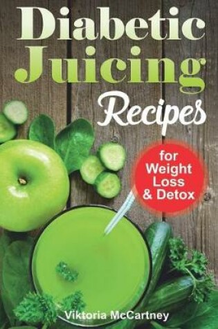 Cover of Diabetic Juicing Recipes for Weight Loss and Detox