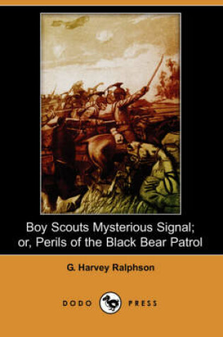 Cover of Boy Scouts Mysterious Signal; Or, Perils of the Black Bear Patrol (Dodo Press)