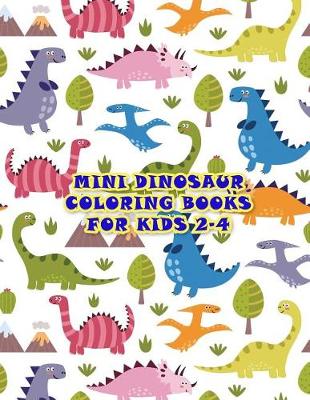 Book cover for Mini Dinosaur Coloring Books For Kids 2-4