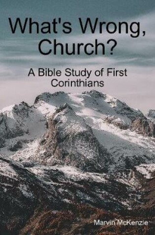 Cover of What's Wrong Church?: A Bible Study of First Corinthians