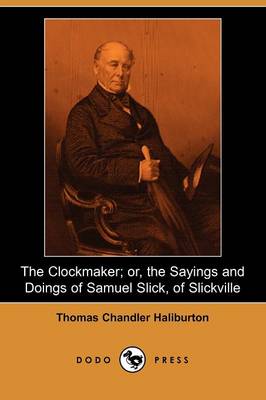Book cover for The Clockmaker; Or, the Sayings and Doings of Samuel Slick, of Slickville (Dodo Press)