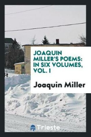 Cover of Joaquin Miller's Poems