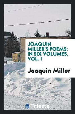 Book cover for Joaquin Miller's Poems