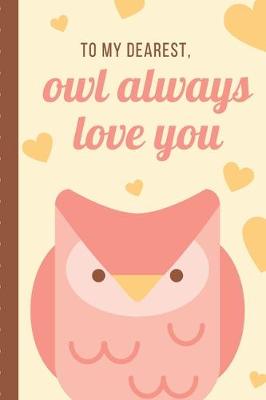 Book cover for To My Dearest Owl Always Love You