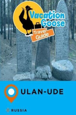 Cover of Vacation Goose Travel Guide Ulan-Ude Russia