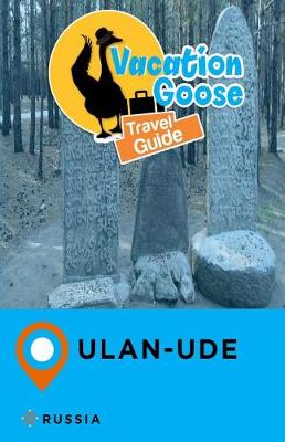Book cover for Vacation Goose Travel Guide Ulan-Ude Russia