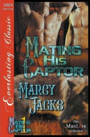 Cover of Mating His Captor [Mating His Captor 1] (Siren Publishing Everlasting Classic Manlove)