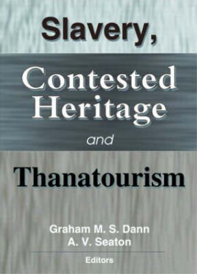 Book cover for Slavery, Contested Heritage, and Thanatourism