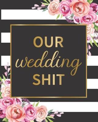 Book cover for Our Wedding Shit