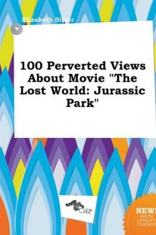Cover of 100 Perverted Views about Movie the Lost World