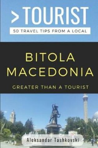 Cover of Greater Than a Tourist- Bitola Macedonia