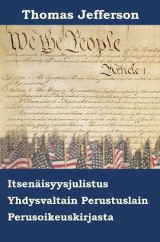 Cover of Amerikan Yhdysvaltojen Itsenaisyysjulistus, Perustuslaki ja Oikeusoikeuslaki