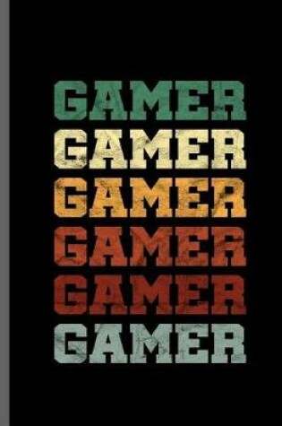 Cover of Gamer Gamer Gamer Gamer Gamer Gamer