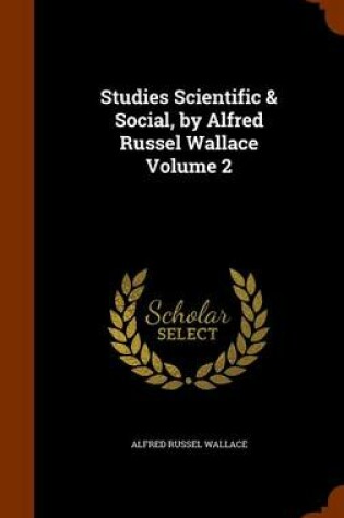 Cover of Studies Scientific & Social, by Alfred Russel Wallace Volume 2