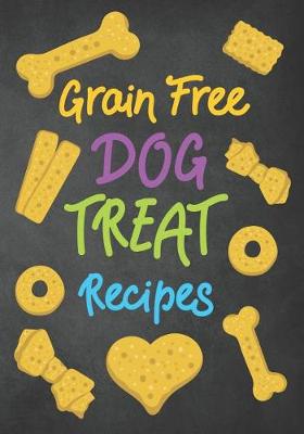 Book cover for Grain Free Dog Treat Recipes