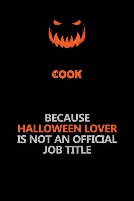 Book cover for Cook Because Halloween Lover Is Not An Official Job Title