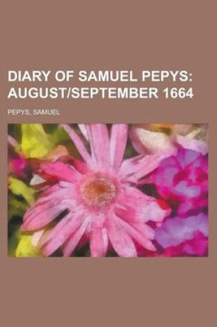 Cover of Diary of Samuel Pepys; August]september 1664