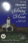 Book cover for By the Fright of the Silvery Moon
