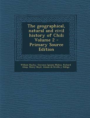 Book cover for The Geographical, Natural and Civil History of Chili Volume 2