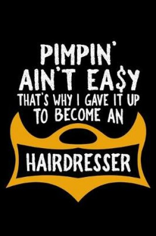 Cover of Pimpin' ain't easy that's why i gave it up to become a hairdresser