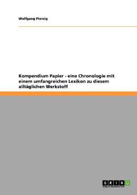 Book cover for Kompendium Papier - eine Chronologie mit einem umfangreichen Lexikon zu diesem alltaglichen Werkstoff