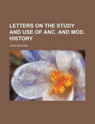 Book cover for Letters on the Study and Use of ANC. and Mod. History