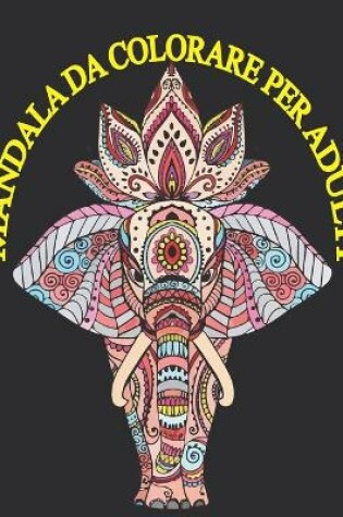 Cover of Mandala Da Colorare Per Adulti