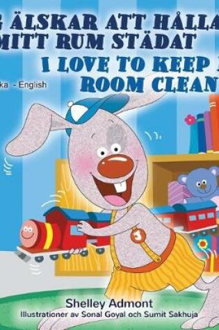 Cover of I Love to Keep My Room Clean (Swedish English Bilingual Book)