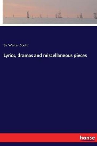 Cover of Lyrics, dramas and miscellaneous pieces