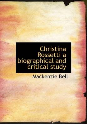 Book cover for Christina Rossetti a Biographical and Critical Study