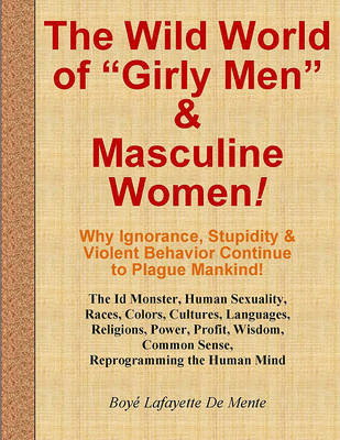 Book cover for The Wild World of Girly Men and Masculine Women - And Why Americans Suffer from So Many Other Idiotic Syndromes!