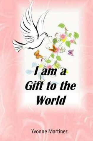 Cover of I am a Gift to the World