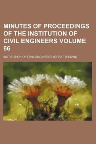 Cover of Minutes of Proceedings of the Institution of Civil Engineers Volume 66