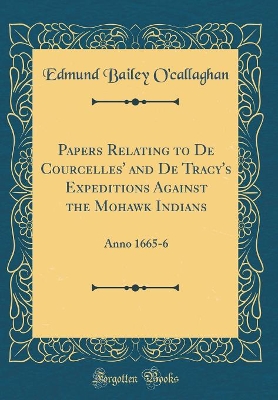 Book cover for Papers Relating to de Courcelles' and de Tracy's Expeditions Against the Mohawk Indians